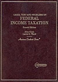 Cases, Text and Problems on Federal Income Taxation (Hardcover)
