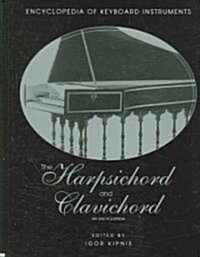 The Harpsichord and Clavichord : An Encyclopedia (Hardcover)