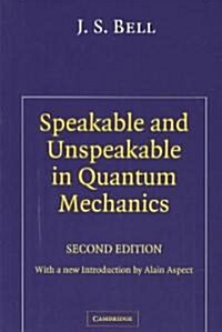 Speakable and Unspeakable in Quantum Mechanics : Collected Papers on Quantum Philosophy (Paperback, 2 Revised edition)