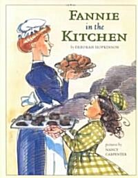 Fannie in the Kitchen: The Whole Story from Soup to Nuts of How Fannie Farmer Invented Recipes with Precise Measurements (Hardcover)