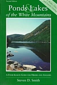 Ponds and Lakes of the White Mountains: A Four-Season Guide for Hikers and Anglers (Paperback)
