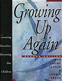 Growing Up Again: Parenting Ourselves, Parenting Our Children (Paperback, 2)