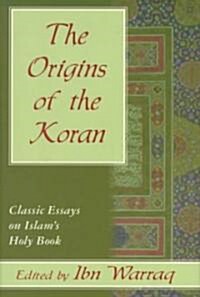 The Origins of the Koran: Classic Essays on Islams Holy Book (Paperback)
