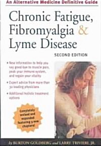 Chronic Fatigue, Fibromyalgia, & Lyme Disease: An Alternative Medicine Definitive Guide (Paperback, 2)