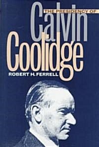 The Presidency of Calvin Coolidge (Hardcover)