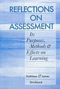 Reflections on Assessment: Its Purposes, Methods, & Effects on Learning (Paperback)