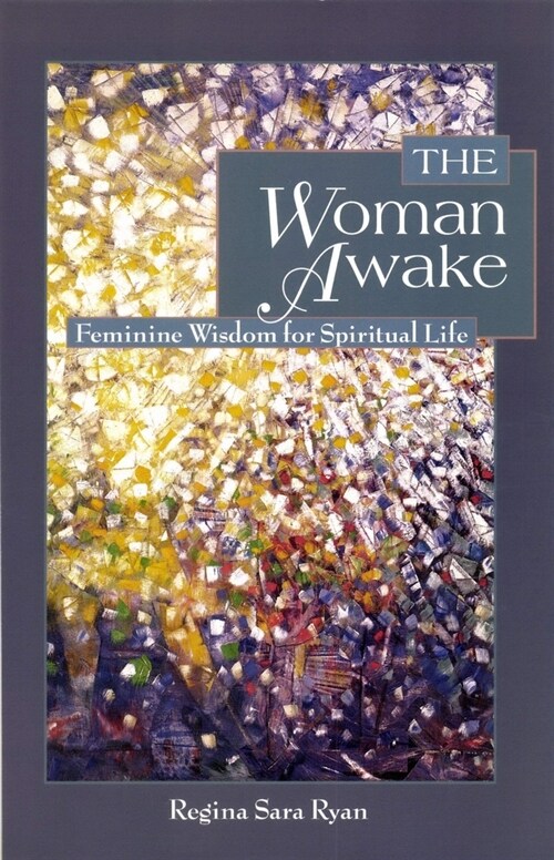 The Woman Awake: Feminine Wisdom for Spiritual Life (Paperback)