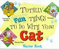 Totally Fun Things to Do with Your Cat (Paperback)