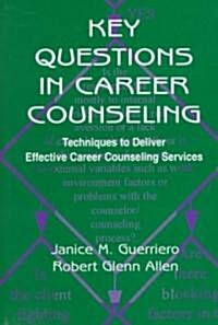 Key Questions in Career Counseling: Techniques to Deliver Effective Career Counseling Services (Hardcover)