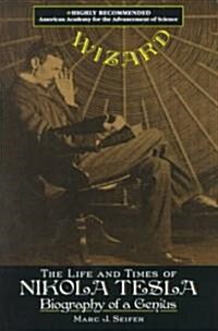 Wizard the Life and Times of Nikola Tesla: Biography of a Genius (Paperback, Revised)