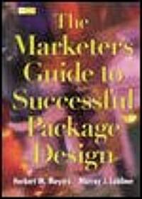 The Marketers Guide to Successful Package Design (Hardcover)