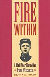 Fire Within: A Civil War Narrative from Wisconsin (Paperback)