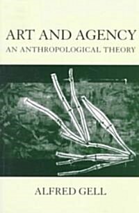 Art and Agency : An Anthropological Theory (Paperback)