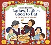 Latkes, Latkes, Good to Eat (School & Library)