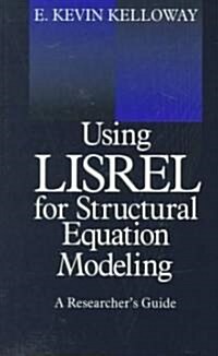 Using Lisrel for Structural Equation Modeling: A Researchers Guide (Paperback)