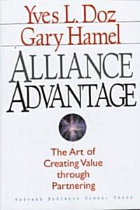 Alliance Advantage: The Art of Creating Value Through Partnering (Hardcover)