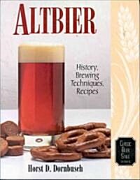 Altbier: History, Brewing Techniques, Recipes (Paperback)
