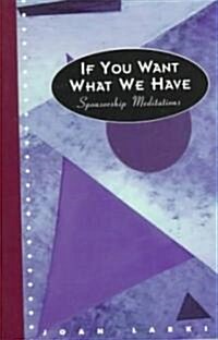 If You Want What We Have: Sponsorship Meditations (Paperback)