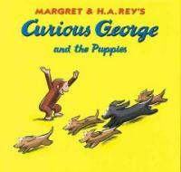 Margret & H.A. Rey's Curious George :and the puppies 