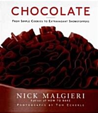 Chocolate: From Simple Cookies to Extravagant Showstoppers (Hardcover)