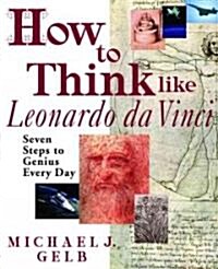 How to Think Like Leonardo Da Vinci (Hardcover)