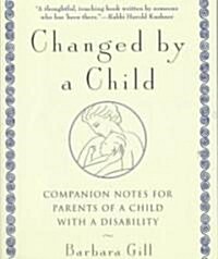 Changed by a Child: Companion Notes for Parents of a Child with a Disability (Paperback)