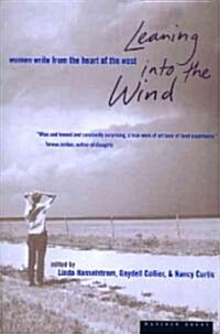 Leaning Into the Wind: Women Write from the Heart of the West (Paperback)