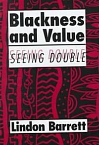 Blackness and Value : Seeing Double (Hardcover)