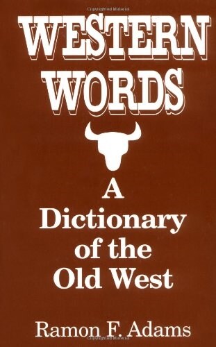 Western Words: A Dictionary of the Old West (Paperback, Revised)
