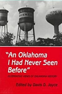 An Oklahoma I Had Never Seen Before: Alternative Views of Oklahoma History (Paperback)