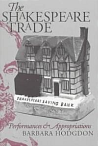 Shakespeare Trade: Performances and Appropriations (Paperback)
