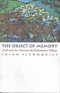 The Object of Memory: Arab and Jew Narrate the Palestinian Village (Paperback)