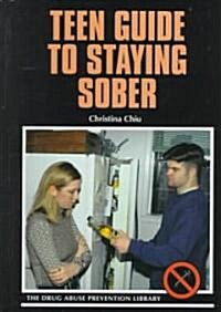 Teen Guide to Staying Sober (Library Binding)