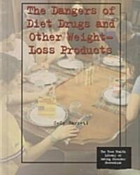 The Dangers of Diet Drugs and Other Weight-Loss Products (Library Binding)