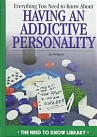 Everything You Need to Know about an Addictive Personality (Library Binding)