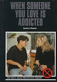 When Someone You Love Is Addicted (Library Binding)