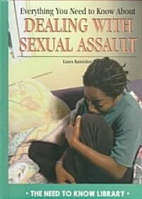 Everything You Need to Know about Dealing with Sexual Assault (Library Binding)