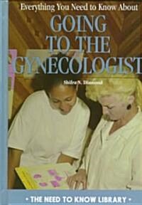 Everything You Need to Know about Going to the Gynecologist (Library Binding)