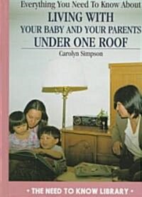 Everything You Need to Know About Living With Your Baby and Your Parents Under One Roof (Library, Revised)