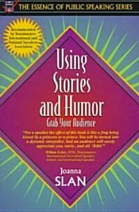 Using Stories and Humor: Grab Your Audience (Paperback)