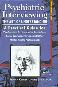 Psychiatric Interviewing : The Art of Understanding (Hardcover, 2 Rev ed)