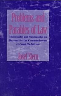 Problems and Parables of Law: Maimonides and Nahmanides on Reasons for the Commandments (Taamei Ha-Mitzvot)                                           (Paperback)