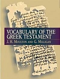 Vocabulary of the Greek Testament (Hardcover, Reprint)