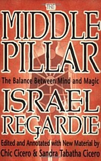 The Middle Pillar: The Balance Between Mind and Magic: Formerly the Middle Pillar (Paperback, 3, Revised)