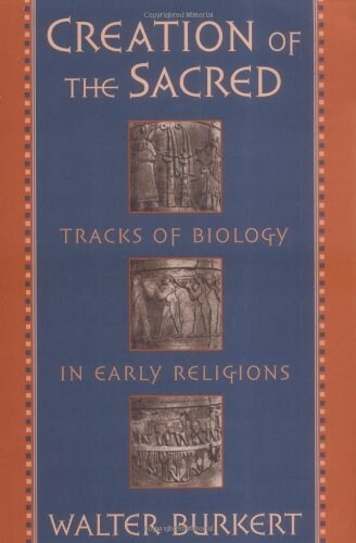 Creation of the Sacred: Tracks of Biology in Early Religions (Paperback, Revised)