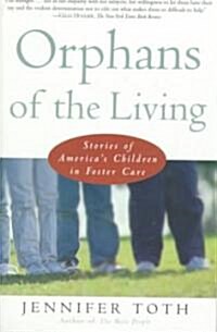 Orphans of the Living: Stories of Americas Children in Foster Care (Paperback)