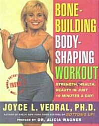 Bone Building Body Shaping Workout: Strength Health Beauty in Just 16 Minutes a Day (Paperback, Original)