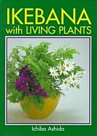Ikebana With Living Plants (Hardcover)