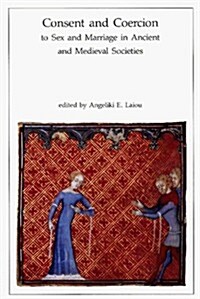 Consent and Coercion to Sex and Marriage in Ancient and Medieval Societies (Paperback)