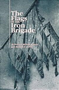 The Flags of the Iron Brigade (Paperback)